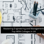 Mastering Engineering and Management: Top MEM Colleges in UK