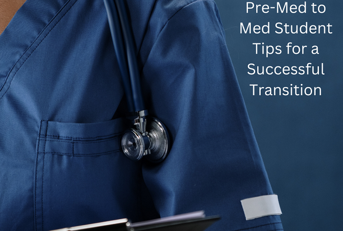Pre-Med to Med Student Tips for a Successful Transition
