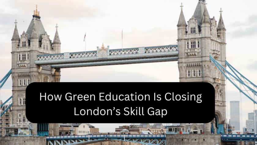 How Green Education Is Closing London’s Skill Gap