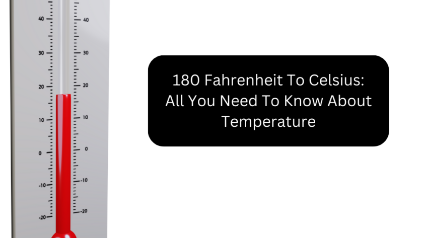 180 Fahrenheit To Celsius: All You Need To Know About Temperature