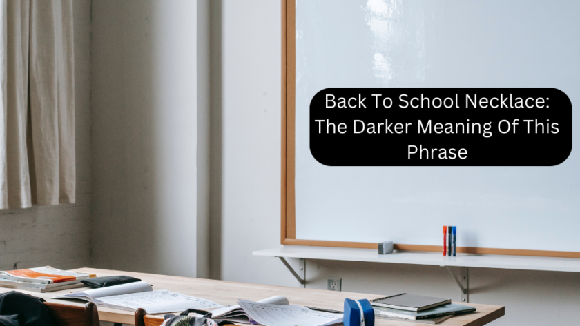 Back To School Necklace: The Darker Meaning Of This Phrase