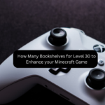 How Many Bookshelves for Level 30 to Enhance your Minecraft Game
