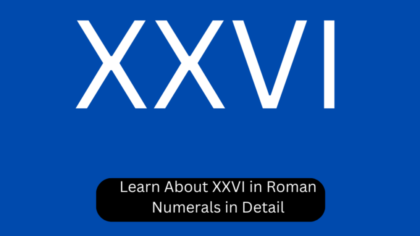 Learn About XXVI in Roman Numerals in Detail