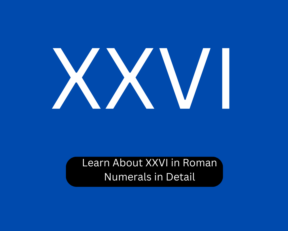 learn-about-xxvi-in-roman-numerals-in-detail-academic-session