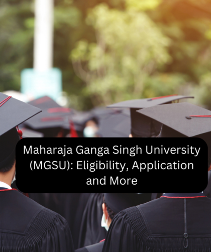 Maharaja Ganga Singh University (MGSU): Eligibility, Application and More