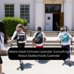 Miami-Dade Schools Calendar: Everything About Dadeschools Calendar