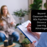 Beyond Classroom Walls: MSc Psychology Distance Learning Advantages