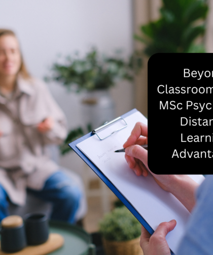 Beyond Classroom Walls: MSc Psychology Distance Learning Advantages