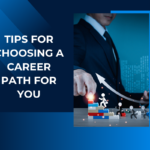 Tips for Choosing a Career Path for You